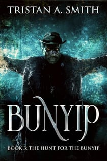 The Hunt For The Bunyip - Bunyip, #3