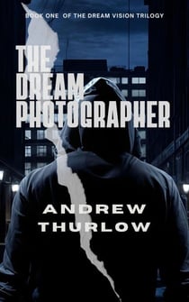 The Dream Photographer - Dream Vision Trilogy, #1