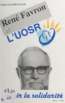 René Favron et l'UOSR - Bâtir la solidarité