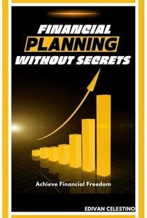 Financial Planning Without Secrets: Achieve Financial Freedom