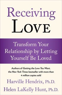 Receiving Love - Transform Your Relationship by Letting Yourself Be Loved