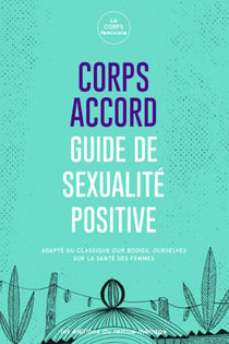 Corps accord - Guide de sexualité positive