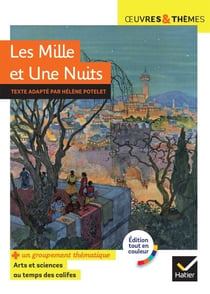 Les Mille et Une Nuits - suivi d'un groupement thématique « Arts et sciences au temps des califes »