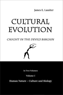 Cultural Evolution: Caught in the Devil's Bargain - Volume I, Human Nature - Culture and Biology, #1