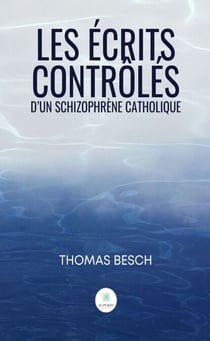Les écrits contrôlés d’un schizophrène catholique
