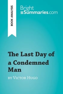 The Last Day of a Condemned Man by Victor Hugo (Book Analysis) - Detailed Summary, Analysis and Reading Guide