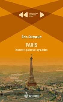 Paris: Moments phares et symboles - Aujourd'hui l'histoire avec Éric Dussault