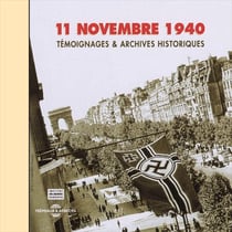 11 novembre 1940. Témoignages et archives historiques