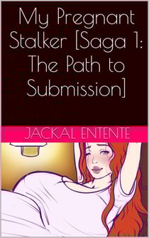 My Pregnant Stalker [Saga 1: The Path to Submission] - My Pregnant Stalker, #15