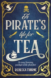 A Pirate's Life for Tea - The cosy fantasy sequel to the Sunday Times bestseller