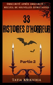 33 Histoires d’horreur – Partie 2 - Obscurité après obscurité : recueil de nouvelles effrayantes, #2