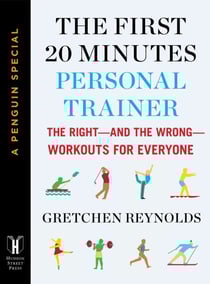 The First 20 Minutes Personal Trainer - The Right--and the Wrong--Workouts for Everyone (A Penguin Special from Hudson Street Press)