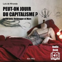 Peut-on jouir du capitalisme ? - Lacan avec Heidegger et Marx