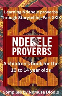 Learning Ndebele Proverbs Through Storytelling Part XXIX
