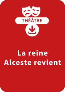 La reine Alceste revient (dès 11 ans) - Une pièce à télécharger