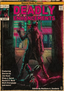 Deadly Enhancements - Bayonet Books Anthology, #5
