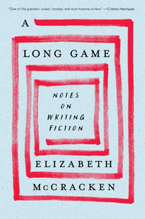 A Long Game - Notes on Writing Fiction