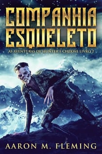 Companhia Esqueleto - As Aventuras de Hunter E Chekwe, #2