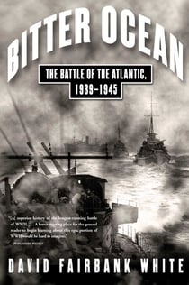 Bitter Ocean - The Battle of the Atlantic, 1939-1945
