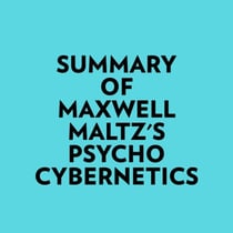 Summary of Maxwell Maltz's Psycho-Cybernetics