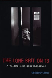The Lone Brit on 13 - A Prisoner's Hell in Spain's Toughest Jail
