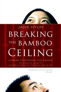 Breaking the Bamboo Ceiling - Career Strategies for Asians