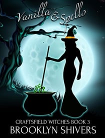 Vanilla & Spells - The Craftsfield Witches, #3