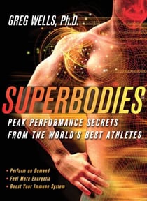 Superbodies - Peak Performance Secrets From the World's Best Athletes
