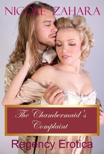The Chambermaid's Complaint - Rakes & Cyprians Regency Erotica, #1