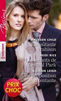 Envoutante trahison - Les amants de Central Park - Une proposition si tentante - 1 livre acheté = des cadeaux à gagner