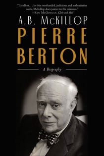 Pierre Berton - A Biography