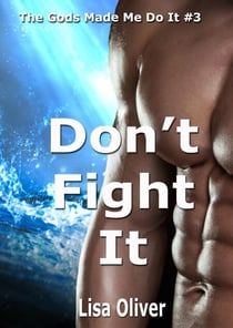 Don't Fight It - The Gods Made Me Do It, #3