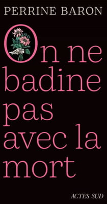 On ne badine pas avec la mort - Propos sur la mort et ce qui s'ensuit