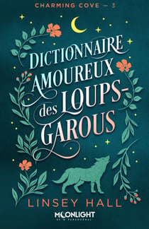 Dictionnaire amoureux des loups-garous - Charming cove, T3