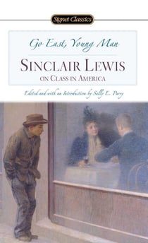 Go East, Young Man - Sinclair Lewis on Class in America