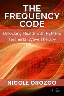 The Frequency Code: Unlocking Health with PEMF & Terahertz Wave Energy
