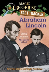 Abraham Lincoln - A Nonfiction Companion to Magic Tree House Merlin Mission #19: Abe Lincoln at Last