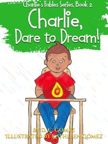 Charlie, Dare to Dream! - Charlie's Fables, #2