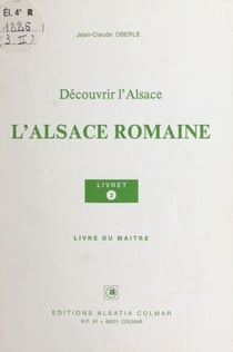 L'Alsace romaine - Livre du maître