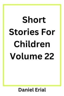Short Stories For Children Volume 22 - Short Stories For Children, #22