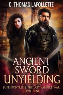Ancient Sword Unyielding - Luke Irontree & The Last Vampire War, #9