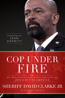 Cop Under Fire - Moving Beyond Hashtags of Race, Crime and Politics for a Better America