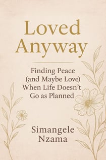 Finding Peace (and Maybe Love) When Life Doesn’t Go as Planned