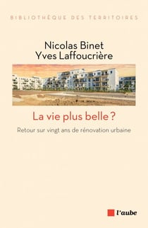La vie plus belle ? - Retour sur vingt ans de rénovation urbaine