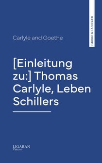 [Einleitung zu:] Thomas Carlyle, Leben Schillers