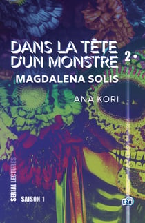 Magdalena Solis - Dans la tête d'un monstre
