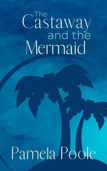 The Castaway and the Mermaid - Painter Place Legends, #3
