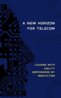 A New Horizon for Telecom: Leading with Agility, Empowered by Innovation - HBA Series, #4