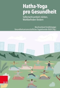 Hatha-Yoga pro Gesundheit - Selbstwirksamkeit stärken, Wohlbefinden fördern