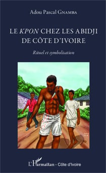 Les Kpon chez les Abidji de Côte d'Ivoire - Rituel et symbolisation